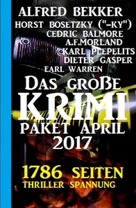 Titel: 1786 Seiten Thriller Spannung: Das große Krimi Paket April 2017