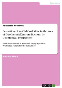 Title: Evaluation of an Old Coal Mine in the area of GeothermieZentrum Bochum by Geophysical Prospection
