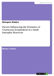 Title: Factors Influencing the Dynamics of Crustacean Zooplankton in a Small Eutrophic Reservoir