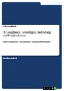 Title: IT-Compliance. Grundlagen, Bedeutung und Möglichkeiten