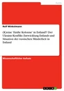 Title: (K)eine 'fünfte Kolonne' in Estland!? Der Ukraine-Konflikt. Entwicklung Estlands und Situation der russischen Minderheit in Estland