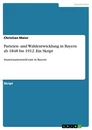 Titel: Parteien- und Wahlentwicklung in Bayern ab 1848 bis 1912. Ein Skript