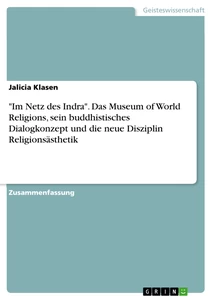 Titel: "Im Netz des Indra". Das Museum of World Religions, sein buddhistisches Dialogkonzept und die neue Disziplin Religionsästhetik