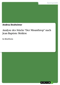 Titre: Analyse des Stücks "Der Misanthrop" nach Jean Baptiste Molière