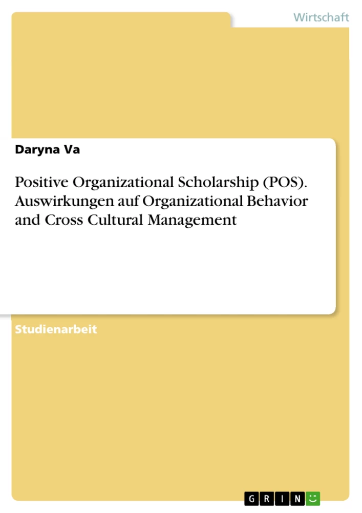 Titel: Positive Organizational Scholarship (POS). Auswirkungen auf Organizational Behavior and Cross Cultural Management