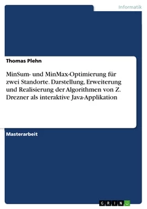 Titel: MinSum- und MinMax-Optimierung für zwei Standorte. Darstellung, Erweiterung und Realisierung der Algorithmen von Z. Drezner als interaktive Java-Applikation