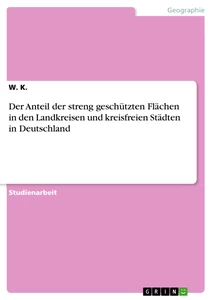 Titel: Der Anteil der streng geschützten Flächen in den Landkreisen und kreisfreien Städten in Deutschland