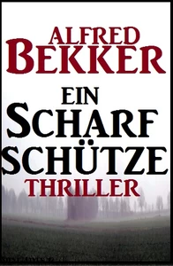 Titel: Alfred Bekker Thriller: Ein Scharfschütze