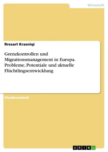 Titre: Grenzkontrollen und Migrationsmanagement in Europa. Probleme, Potentiale und aktuelle Flüchtlingsentwicklung
