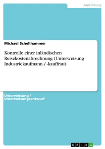 Title: Kontrolle einer inländischen Reisekostenabrechnung (Unterweisung Industriekaufmann / -kauffrau)
