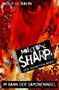 Titel: Milton Sharp #15: Im Bann der Dämoneninsel