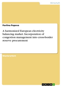 Title: A harmonized European electricity balancing market. Incorporation of congestion management into cross-border reserve procurement