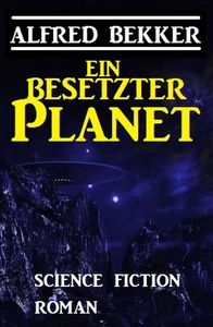 Titel: Ein besetzter Planet: Science Fiction Roman