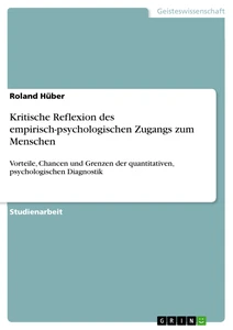 Titel: Kritische Reflexion des empirisch-psychologischen Zugangs zum Menschen