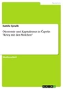 Titel: Ökonomie und Kapitalismus in Čapeks "Krieg mit den Molchen"