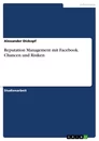 Titre: Reputation Management mit Facebook. Chancen und Risiken