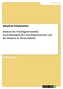 Título: Banken im Niedrigzinsumfeld. Auswirkungen des Niedrigzinsniveau auf die Banken in Deutschland