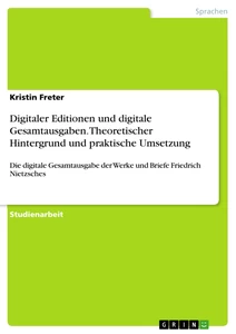 Título: Digitaler Editionen und digitale Gesamtausgaben. Theoretischer Hintergrund und praktische Umsetzung