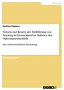 Título: Nutzen und Kosten der Einführung von Fracking in Deutschland im Rahmen des Optionspreismodells
