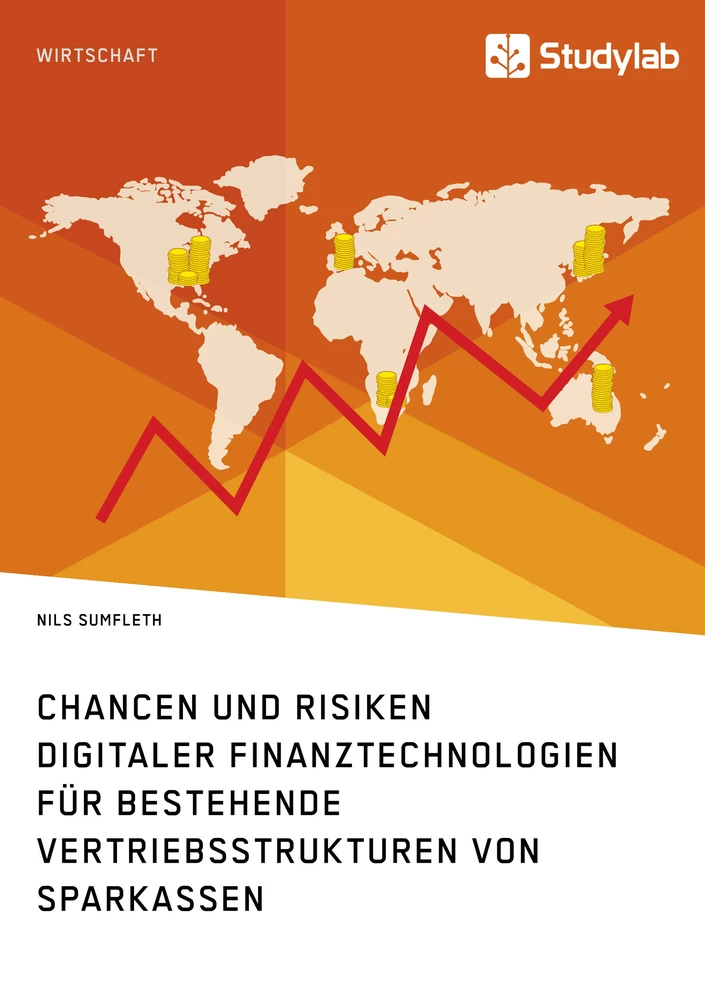 Título: Chancen und Risiken digitaler Finanztechnologien für bestehende Vertriebsstrukturen von Sparkassen