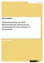 Titel: Förderinstrumente der KfW Mittelstandsbank. Bedeutung für mittelständische Unternehmen in Deutschland