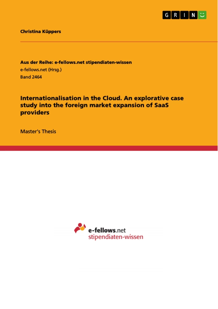 Titel: Internationalisation in the Cloud. An explorative case study into the foreign market expansion of SaaS providers