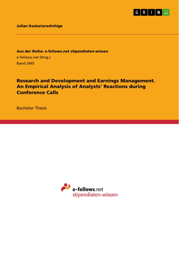 Titel: Research and Development and Earnings Management. An Empirical Analysis of Analysts’ Reactions during Conference Calls