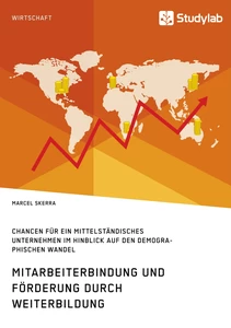 Title: Mitarbeiterbindung und Förderung durch Weiterbildung. Chancen für ein mittelständisches Unternehmen im Hinblick auf den demographischen Wandel