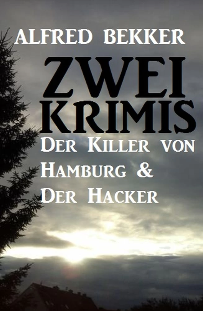 Titel: Zwei Alfred Bekker Krimis: Der Killer von Hamburg & Der Hacker