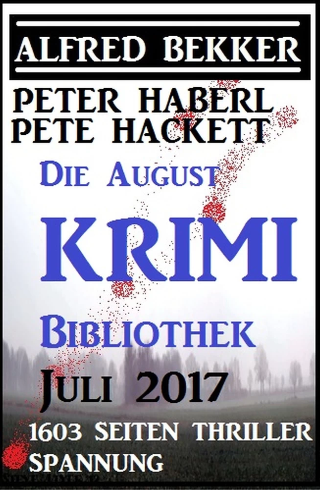 Titel: Die August Krimi Bibliothek 2017 - 1603 Seiten Thriller Spannung