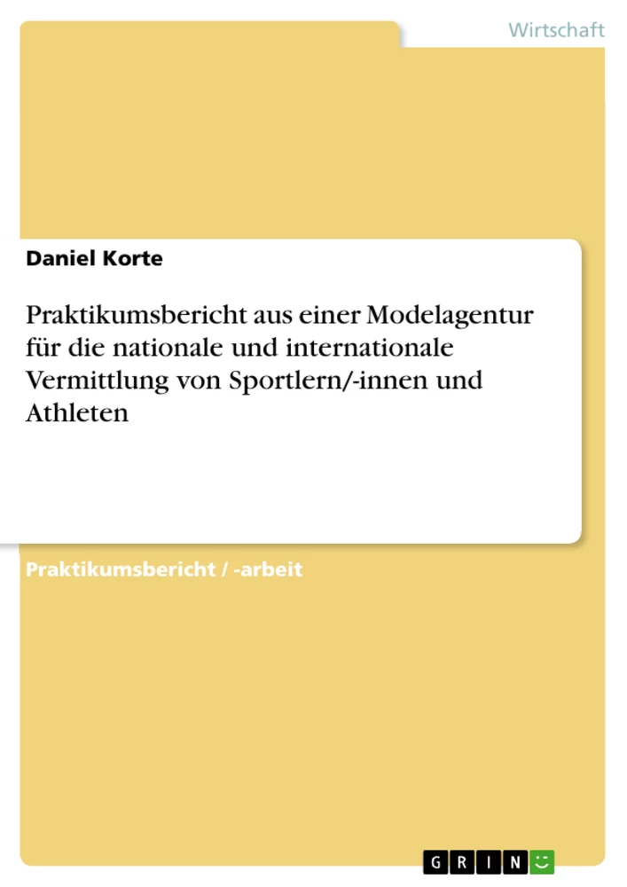 Titel: Praktikumsbericht aus einer Modelagentur für die nationale und internationale Vermittlung von Sportlern/-innen und Athleten