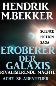 Titel: Eroberer der Galaxis - Rivalisierende Mächte: Acht SF-Abenteuer