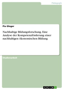 Titre: Nachhaltige Bildungsforschung. Eine Analyse der Kompetenzförderung einer nachhaltigen ökonomischen Bildung