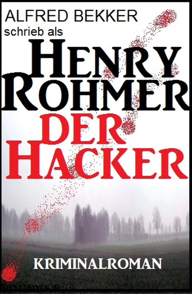 Titel: Henry Rohmer - Der Hacker: Kriminalroman