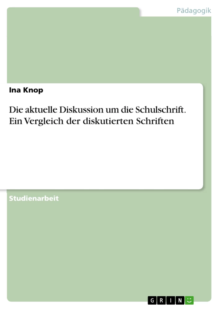 Titel: Die aktuelle Diskussion um die Schulschrift. Ein Vergleich der diskutierten Schriften