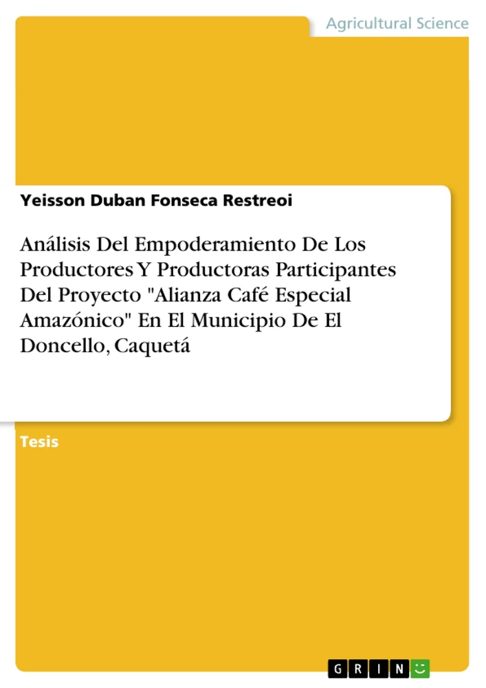 Titel: Análisis Del Empoderamiento De Los Productores Y Productoras Participantes Del Proyecto "Alianza Café Especial Amazónico" En El Municipio De El Doncello, Caquetá