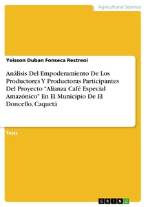 Title: Análisis Del Empoderamiento De Los Productores Y Productoras Participantes Del Proyecto "Alianza Café Especial Amazónico" En El Municipio De El Doncello, Caquetá