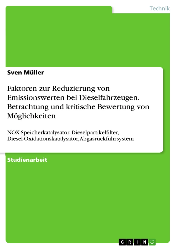 Titel: Faktoren zur Reduzierung von Emissionswerten bei Dieselfahrzeugen. Betrachtung und kritische Bewertung von Möglichkeiten