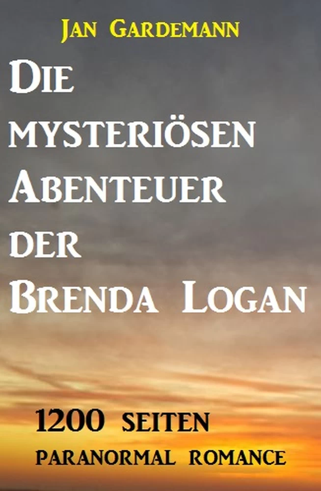 Titel: Die mysteriösen Abenteuer der Brenda Logan - 1200 Seiten Paranormal Romance