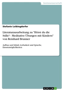Titel: Literaturausarbeitung zu "Hörst du die Stille? - Meditative Übungen mit Kindern" von Reinhard Brunner