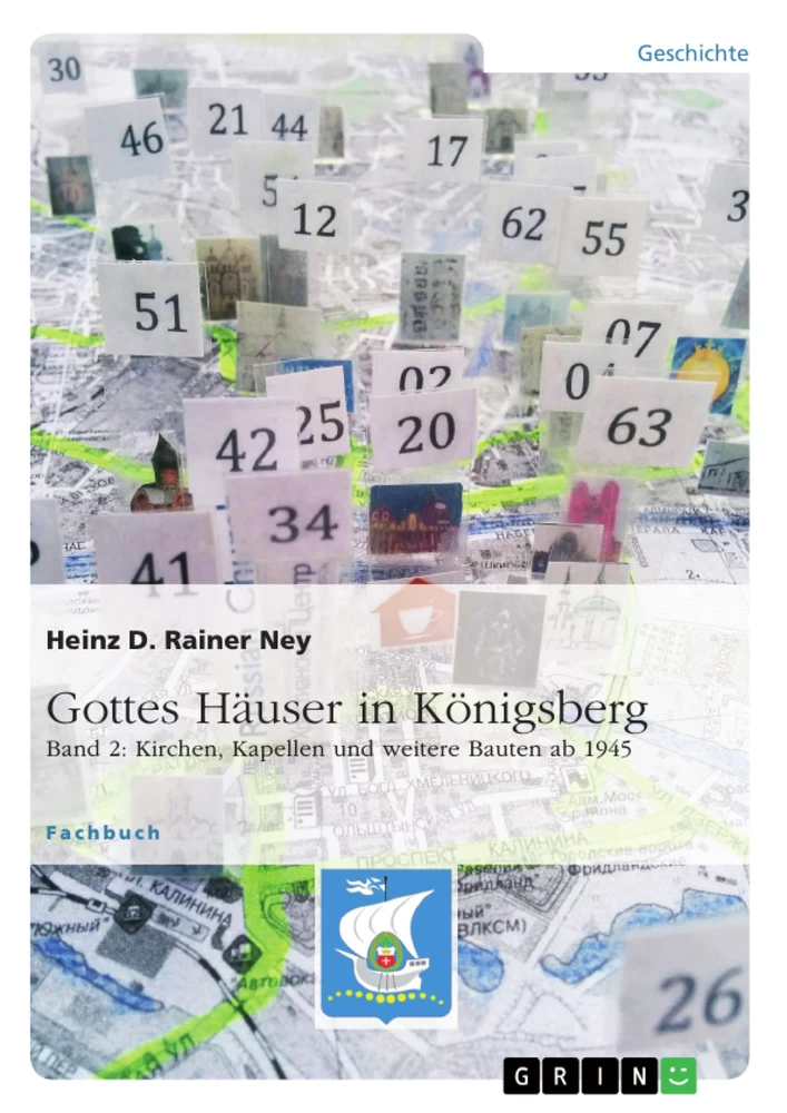 Titel: Gottes Häuser in Königsberg. Band 2: Kirchen, Kapellen und weitere Bauten ab 1945