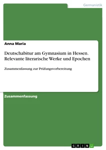 Titre: Deutschabitur am Gymnasium in Hessen. Relevante literarische Werke und Epochen