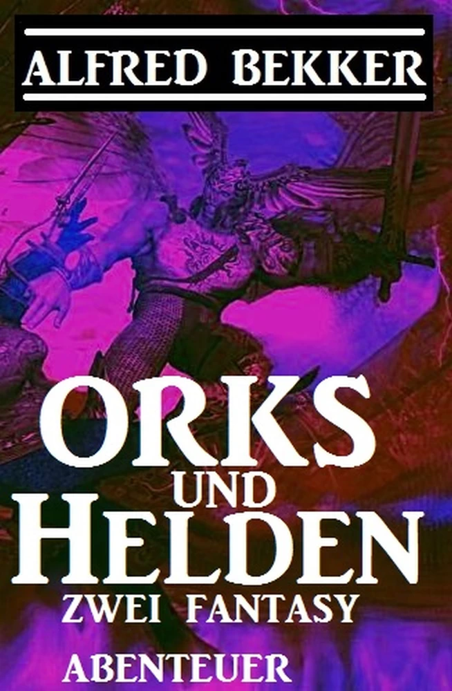 Titel: Orks und Helden: Zwei Fantasy Abenteuer