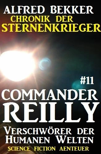 Titel: Commander Reilly #11: Verschwörer der Humanen Welten: Chronik der Sternenkrieger