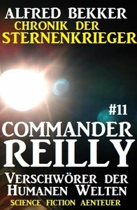 Title: Commander Reilly #11: Verschwörer der Humanen Welten: Chronik der Sternenkrieger