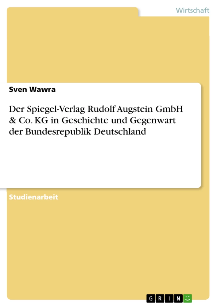 Titel: Der Spiegel-Verlag Rudolf Augstein GmbH & Co. KG in Geschichte und Gegenwart der Bundesrepublik Deutschland