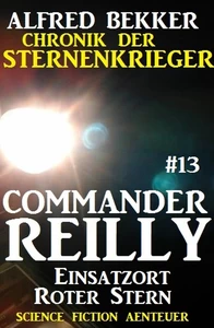 Titel: Commander Reilly #13: Einsatzort Roter Stern: Chronik der Sternenkrieger