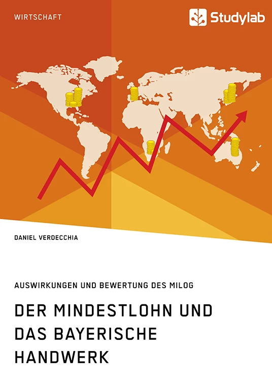 Titel: Der Mindestlohn und das bayerische Handwerk. Auswirkungen und Bewertung des MiLoG
