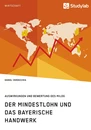 Titel: Der Mindestlohn und das bayerische Handwerk. Auswirkungen und Bewertung des MiLoG
