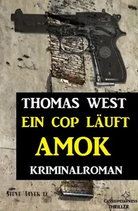 Titel: Ein Cop läuft Amok: Kriminalroman